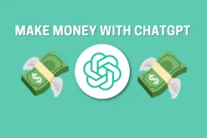 how to use chatgpt to make money